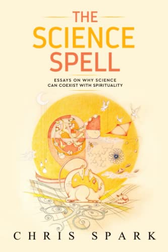 Imagen de archivo de The Science Spell: Essays on Why Science Can Coexist with Spirituality a la venta por Book Deals