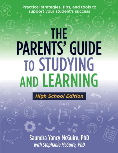 Stock image for The Parents' Guide To Studying and Learning (High School Edition): Practical strategies, tips and tools to support your student's success for sale by GF Books, Inc.