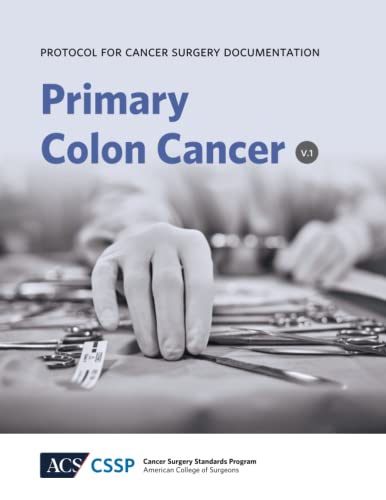 Beispielbild fr Protocol for Cancer Surgery Documentation: Colon Cancer (Protocols for Cancer Surgery Documentation) zum Verkauf von GF Books, Inc.