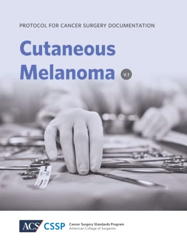 Stock image for Protocol for Cancer Surgery Documentation: Cutaneous Melanoma (Protocols for Cancer Surgery Documentation) for sale by Books Unplugged