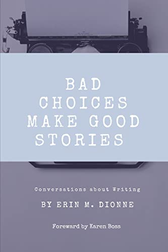 Beispielbild fr Bad Choices Make Good Stories: Conversations About Writing zum Verkauf von Half Price Books Inc.