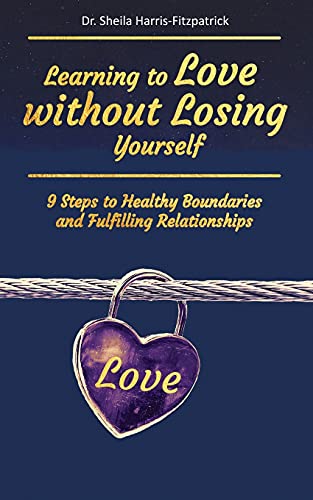 Imagen de archivo de Learning to Love without Losing Yourself: 9 Steps to Healthy Boundaries and Fulfilling Relationships a la venta por GreatBookPrices