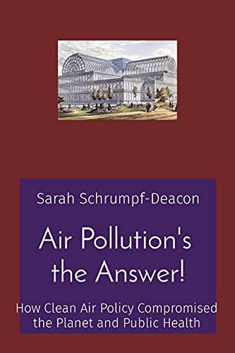 Stock image for Air Pollution's the Answer!: How Clean Air Policy Compromised the Planet and Public Health for sale by ThriftBooks-Dallas