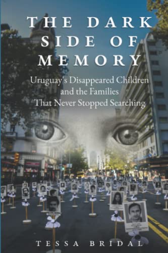 Stock image for The Dark Side of Memory: Uruguay's Disappeared Children and the Families that Never Stopped Searching for sale by Better World Books