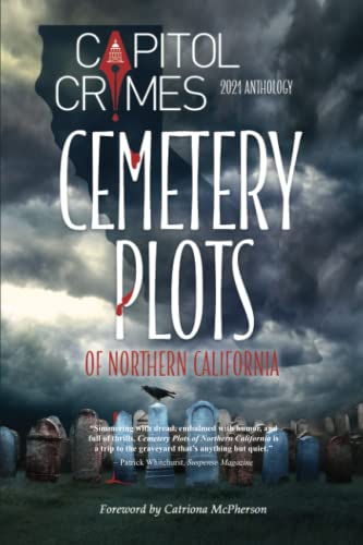 Stock image for Cemetery Plots of Northern California: 2021 Capitol Crimes Anthology for sale by Better World Books: West