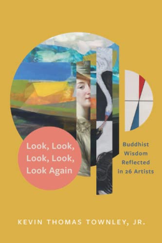 Stock image for Look, Look, Look, Look, Look Again: Buddhist Wisdom Reflected in 26 Artists for sale by Goodwill Books