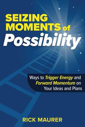 Beispielbild fr Seizing Moments of Possibility: Ways to Trigger Energy and Forward Momentum on Your Ideas and Plans zum Verkauf von Wonder Book