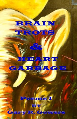 Stock image for Brain Trots & Heart Garbage: Poems I for sale by Book Deals