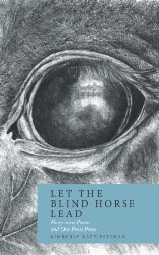 9781736967355: Let the Blind Horse Lead: Forty-nine Poems and One Prose Poem