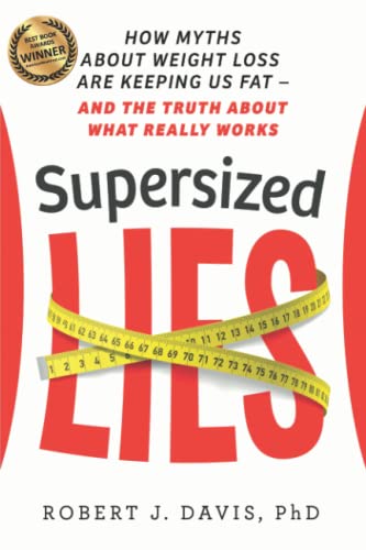 

Supersized Lies: How Myths about Weight Loss Are Keeping Us Fat - and the Truth About What Really Works [Paperback] Davis, Robert J.