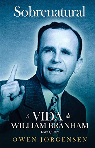 Stock image for Livro Quatro - Sobrenatural: A Vida De William Branham: O Evangelista E Sua Aclamao (1951 - 1954) (Portuguese Edition) for sale by Lucky's Textbooks