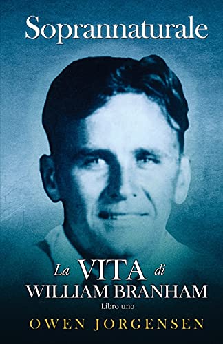 Stock image for Libro (Prenota) Uno - Soprannaturale: La Vita Di William Branham: Il ragazzo e la sua privazione (1909 - 1932) (Italian Edition) for sale by Lucky's Textbooks