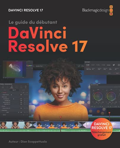 Stock image for Le guide du dbutant DaVinci Resolve 17: Edit, Color, Audio & Effects (French Edition) for sale by GF Books, Inc.