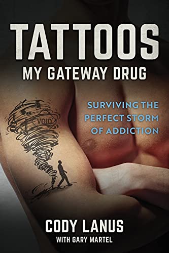 Imagen de archivo de Tattoos: My Gateway Drug / Surviving The Perfect Storm Of Addiction a la venta por GreatBookPrices