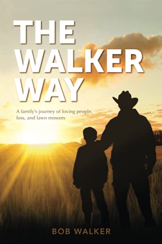 Imagen de archivo de The Walker Way: A Familys Journey of Loving People, Loss, and Lawn Mowers a la venta por Goodwill of Colorado