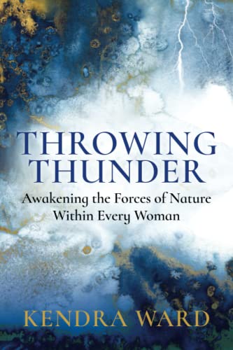 Stock image for Throwing Thunder: Awakening the Forces of Nature Within Every Woman for sale by GreatBookPrices