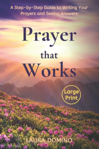 Stock image for Prayer That Works: A Step-by-Step Guide to Writing Your Prayers and Seeing Answers (Large Print Edition) for sale by GF Books, Inc.
