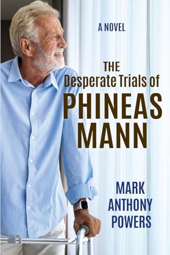 Stock image for The Desperate Trials of Phineas Mann for sale by GreatBookPrices
