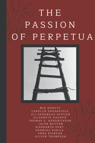 Beispielbild fr The Passion of Perpetua: A Latin Text of the Passio Sanctarum Perpetuae et Felicitatis with Running Vocabulary and Commentary (The Experrecta Series: Women Latin Authors) zum Verkauf von GF Books, Inc.