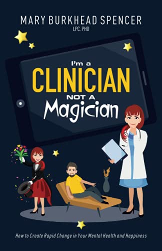 Stock image for I'm a Clinician NOT A Magician: How to Create Rapid Change in Your Mental Health and Happiness for sale by Books Unplugged