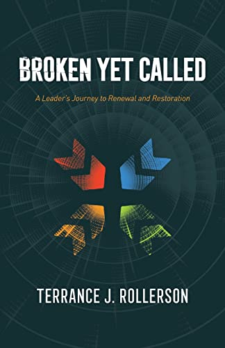 

Broken Yet Called: A Leader's Journey to Renewal and Restoration
