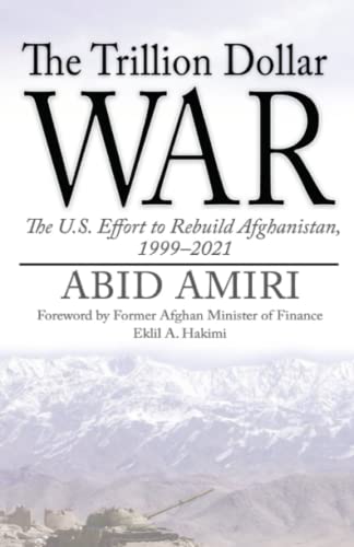 9781737040569: The Trillion Dollar War: The U.S. Effort to Rebuild Afghanistan, 1999-2021