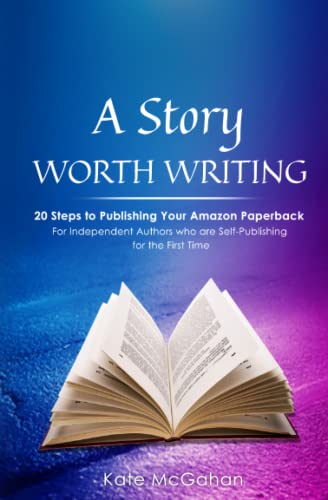 Stock image for A Story Worth Writing: 20 Steps to Publishing Your Amazon Paperback for sale by GF Books, Inc.