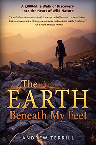Stock image for The Earth Beneath My Feet: A 7,000-Mile Walk of Discovery into the Heart of Wild Nature (A 7,000 Walk of Discovery into the Heart of Wild Nature) for sale by Goodwill of Colorado
