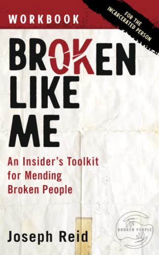 Beispielbild fr Broken Like Me Workbook for the Incarcerated Person: An Insiders Toolkit for Mending Broken People zum Verkauf von Big River Books