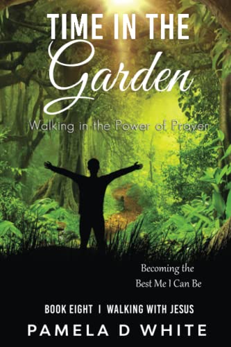 Beispielbild fr Time in the Garden: Walking in Prayer (Walking with Jesus) zum Verkauf von Ria Christie Collections