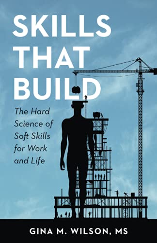 Imagen de archivo de Skills That Build: The Hard Science of Soft Skills for Work and Life a la venta por ThriftBooks-Atlanta