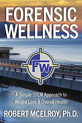 Stock image for Forensic Wellness: A Simple STEM Approach to Weight Loss & Overall Health for sale by Redux Books