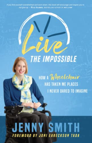 Beispielbild fr Live the Impossible : How a Wheelchair Has Taken Me Places I Never Dared to Imagine zum Verkauf von Better World Books