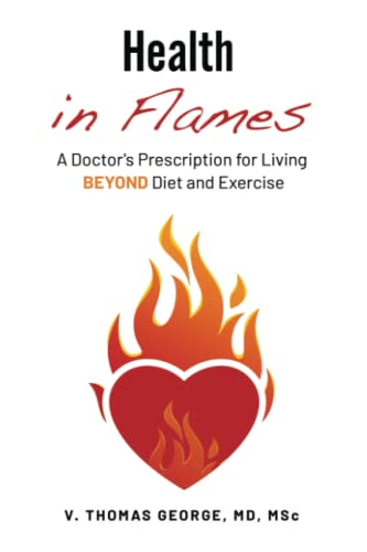 Stock image for Health in Flames: A Doctor  s Prescription for Living BEYOND Diet and Exercise for sale by Books From California