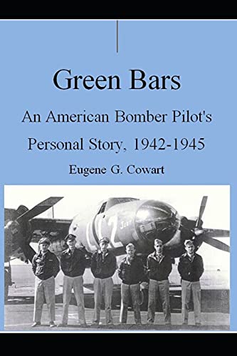 Beispielbild fr Green Bars: An American Bomber Pilot's Personal Story, 1942-1945 zum Verkauf von Wonder Book
