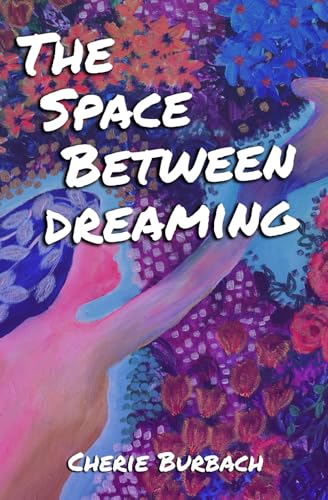 9781737096269: The Space Between Dreaming: a novel