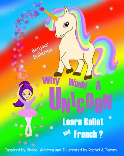 Imagen de archivo de Why Would a Unicorn Learn Ballet and French? a la venta por ZBK Books