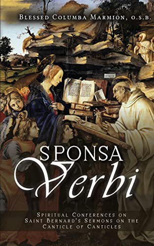 Stock image for Sponsa Verbi: Spiritual Conferences on Saint Bernard's Sermons on the Canticle of Canticles for sale by GF Books, Inc.