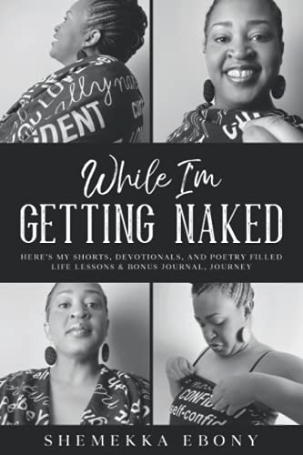 Stock image for While I'm Getting Naked: Here's My Shorts, Devotionals, and Poetry Filled Life Lessons & Bonus Journal Journey for sale by GF Books, Inc.