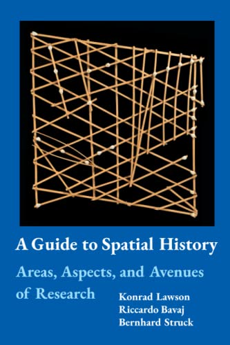 Stock image for A Guide to Spatial History: Areas, Aspects, and Avenues of Research for sale by GF Books, Inc.