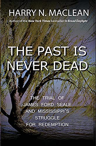 9781737139423: The Past Is Never Dead: The Trial of James Ford Seale and Mississippi's Struggle for Redemption