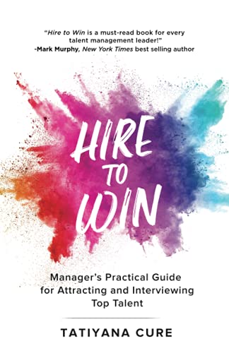 Imagen de archivo de Hire to Win: Manager's Practical Guide for Attracting and Interviewing Top Talent a la venta por GF Books, Inc.