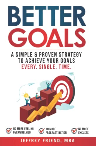 Stock image for Better Goals: A Simple & Proven Strategy to Achieve Your Goals Every Single Time for sale by Books From California
