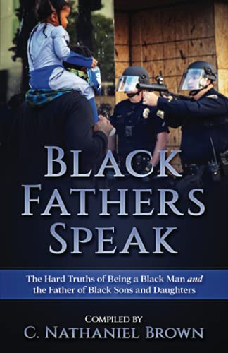 Beispielbild fr Black Fathers Speak: The Hard Truths of Being a Black Man and the Father of Black Sons and Daughters zum Verkauf von Save With Sam