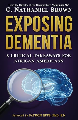 Beispielbild fr Exposing Dementia: 8 Critical Takeaways for African Americans zum Verkauf von GF Books, Inc.
