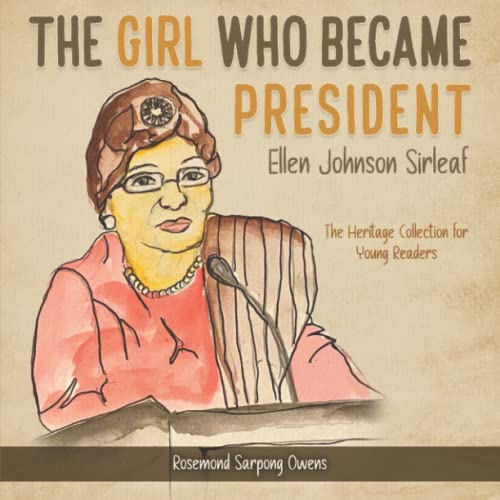Stock image for The Girl Who Became President: Ellen Johnson Sirleaf (The Heritage Collection) for sale by ThriftBooks-Atlanta