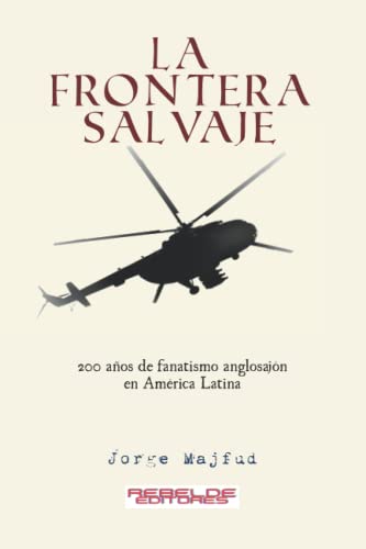 Stock image for La frontera salvaje: 200 aos de fanatismo anglosajn en Amrica latina -Language: spanish for sale by GreatBookPrices