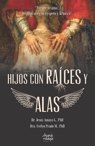 Imagen de archivo de Hijos con races y alas: Porque te amo. te educar con respeto y firmeza (Spanish Edition) a la venta por Books Unplugged