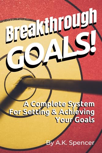 9781737177418: Breakthrough Goals!: A Complete System For Setting And Achieving Your Goals