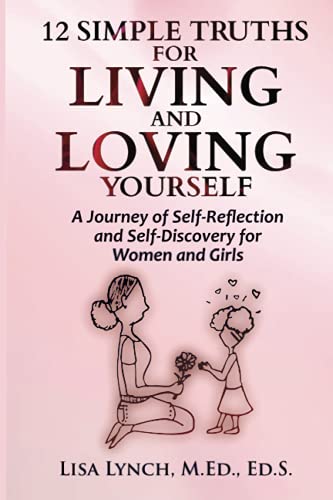 Beispielbild fr 12 Simple Truths for Living and Loving Yourself: A Journey of Self-Reflection and Self-Discovery for Women and Girls zum Verkauf von SecondSale